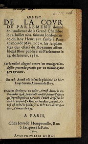 Cover of: Arrest de la Cour de Parlement ...: le 12. iuillet 1601 ... sur les plainctes des estats du royaume assemblez a   Blois ... sur le nullite  allegue e contre vn mariage clandestin pretendu promis par vn mineur ayante pere & mere ...