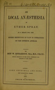 On local anaesthesia by ether spray, as a means for the entire extinction of pain in operations on the inferior animals by Richardson, Benjamin Ward Sir