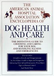 The American Animal Hospital Association encyclopedia of dog health and care by Sally Bordwell