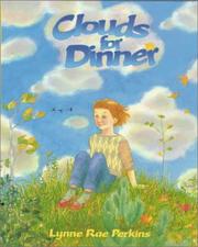 Cover of: Clouds for dinner by Lynne Rae Perkins