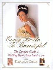 Cover of: Every bride is beautiful: the complete guide to wedding beauty from head to toe