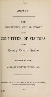 Cover of: The eighteenth annual report of the committee of visitors of the County Lunatic Asylum at Colney Hatch by London (England). County Lunatic Asylum, Colney Hatch