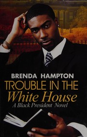 Cover of: Trouble in the White House: a black president novel