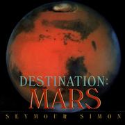 Cover of: Destination, Mars by Seymour Simon