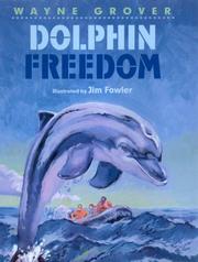 Cover of: Dolphin freedom by Wayne Grover