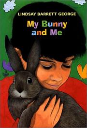 Cover of: My bunny and me by Lindsay Barrett George