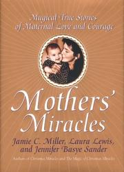 Cover of: Mothers' miracles by [edited by] Jamie C. Miller, Laura Lewis, and Jennifer Basye Sander.