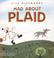 Cover of: Mad about plaid!