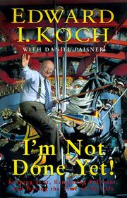 Cover of: I'm not done yet! by Ed Koch