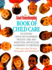 Cover of: The Good Housekeeping Book Of Child Care: Including Parenting Advice, Health Care, and Child Development for Newborns to Preteens