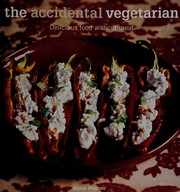 Cover of: The accidental vegetarian: delicious food without meat