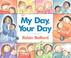 Cover of: My day, your day