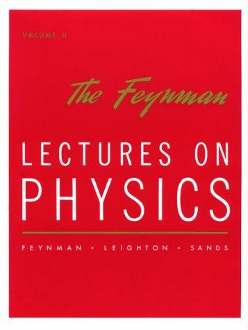 The Feynman Lectures on Physics, Vol. 2 by Richard Phillips Feynman, Robert B. Leighton, Matthew Sands