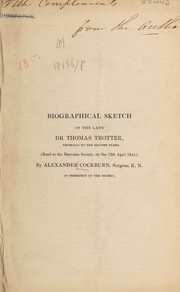 Cover of: Biographical sketch of the late Dr. Thomas Trotter, Physician to the British Fleet
