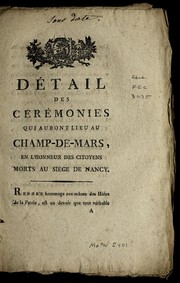 Cover of: De tail des cere monies qui auront lieu au Champ-de-Mars: en l'honneur des citoyens morts au sie  ge de Nancy