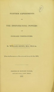 Cover of: Further experiments on the disinfecting powers of increased temperatures by Henry, William