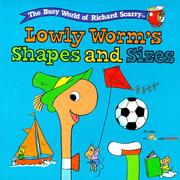 Lowly worm's shapes and sizes by Richard Scarry