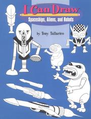 Cover of: I Can Draw Spaceships, Aliens, and Robots (I Can Draw) by Tony 'Anthony' Tallarico