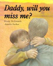 Cover of: Daddy, will you miss me? by Wendy McCormick