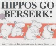 Cover of: Hippos Go Berserk! by Sandra Boynton
