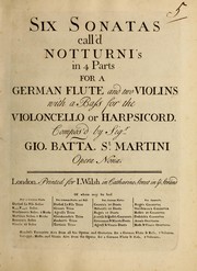 Cover of: Six sonatas call'd Notturni's in 4 parts for a German flute and two violins, with a bass for the violoncello or harpsicord, opera nona