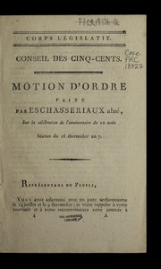 Cover of: Motion d'ordre faite par Eschasseriaux ai ne , sur la ce le bration de l'anniversaire du 10 aou t: se ance du 16 thermidor an 7.