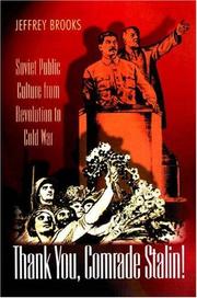 Cover of: Thank You, Comrade Stalin! Soviet Public Culture from Revolution to Cold War by Jeffrey Brooks