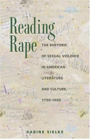 Cover of: Reading rape: the rhetoric of sexual violence in American literature and culture, 1790-1990