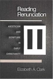 Cover of: Reading renunciation: asceticism and Scripture in early Christianity