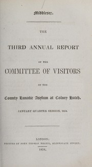 Cover of: The third annual report of the committee of visitors of the County Lunatic Asylum at Colney Hatch by London (England). County Lunatic Asylum, Colney Hatch