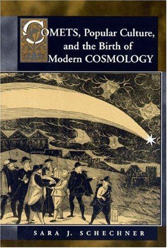 Comets, popular culture, and the birth of modern cosmology by Sara Schechner