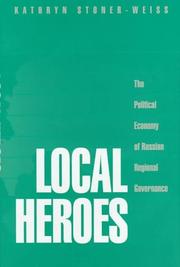 Cover of: Local heroes: the political economy of Russian regional governance