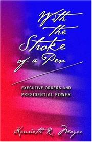 Cover of: With the Stroke of a Pen: Executive Orders and Presidential Power.