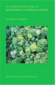 Cover of: The Unified Neutral Theory of Biodiversity and Biogeography (Monographs in Population Biology) | Stephen P. Hubbell
