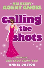 Cover of: Calling the Shots (Mel Beeby, Agent Angel) by Annie Dalton