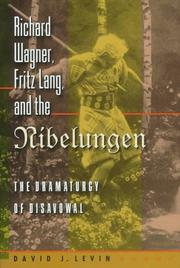 Cover of: Richard Wagner, Fritz Lang, and the Nibelungen by David J. Levin