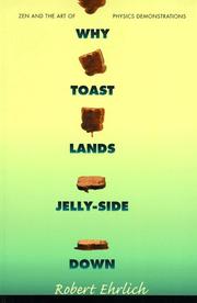 Cover of: Why toast lands jelly-side down: zen and the art of physics demonstrations