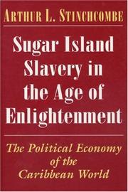 Cover of: Sugar island slavery in the age of enlightenment by Arthur L. Stinchcombe