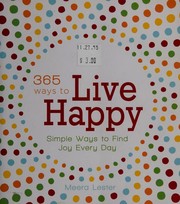 Cover of: 365 ways to live happy by Meera Lester