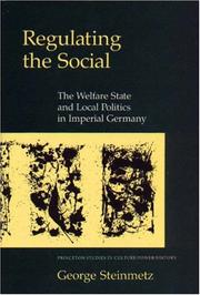 Cover of: Regulating the social: the welfare state and local politics in imperial Germany