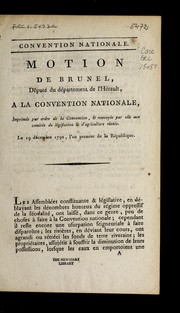 Cover of: Motion de Brunel, de pute  du de partement de l'He rault, a   la Convention nationale: imprime e par ordre de la Convention, & renvoye e par elle aux Comite s de le gislation & d'agriculture re unis, le 19 de cembre 1792, l'an premier de la Re publique