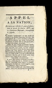 Cover of: Appel a la nation, de tout ce qui s'est fait & pourra se faire, dans le proce  s de Louis XVI, par la Convention nationale, incompe tente & suspecte