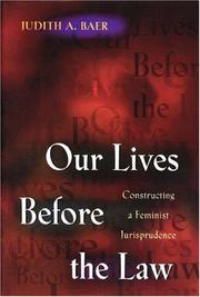 Cover of: Our lives before the law: constructing a feminist jurisprudence