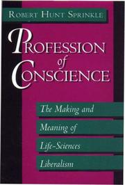 Cover of: Profession of conscience: the making and meaning of life-sciences liberalism