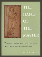 Cover of: The hand of the master: craftsmanship, ivory, and society in Byzantium (9th-11th centuries)