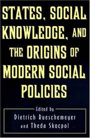 Cover of: States, social knowledge, and the origins of modern social policies by edited by Dietrich Rueschemeyer and Theda Skocpol.