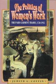 Cover of: The politics of women's work: the Paris garment trades, 1750-1915