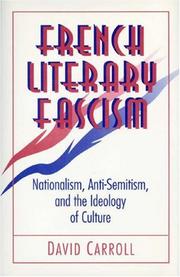 Cover of: French literary fascism: nationalism, anti-Semitism, and the ideology of culture