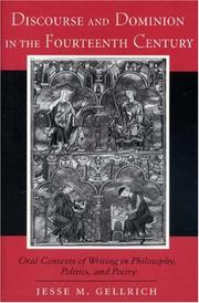 Cover of: Discourse and dominion in the fourteenth century: oral contexts of writing in philosophy, politics, and poetry