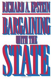 Cover of: Bargaining with the state by Richard Allen Epstein